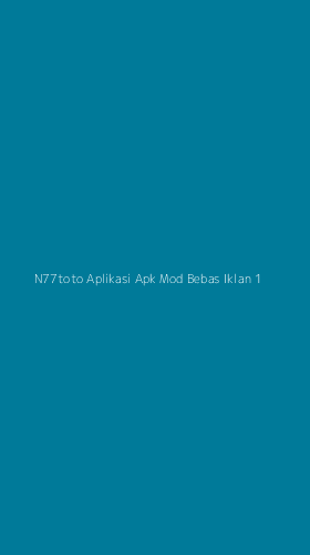 Tampilan Antarmuka Aplikasi N77toto Aplikasi Apk Mod Bebas Iklan - 1