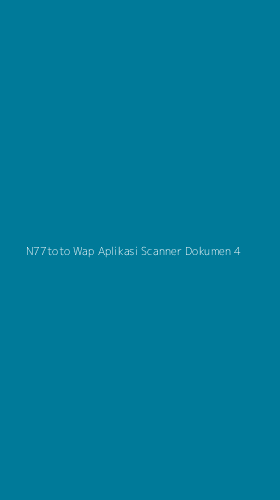 Tampilan Antarmuka Aplikasi N77toto Wap Aplikasi Scanner Dokumen - 4