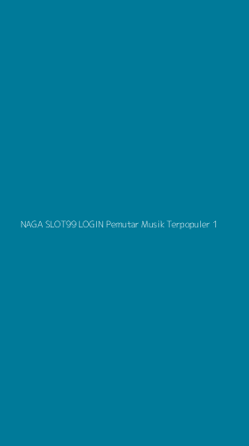 Tampilan Antarmuka Aplikasi Naga Slot99 Login Pemutar Musik Terpopuler - 1