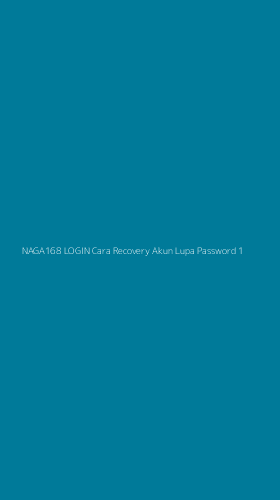 Tampilan Antarmuka Aplikasi Naga168 Login Cara Recovery Akun Lupa Password - 1