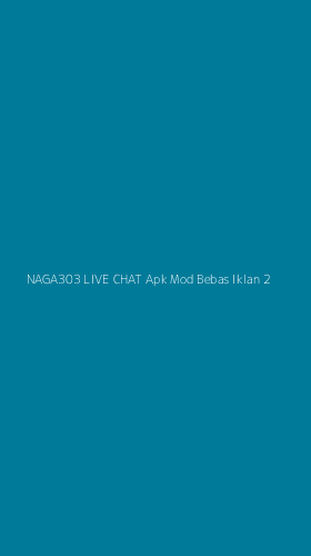 Tampilan Antarmuka Aplikasi Naga303 Live Chat Apk Mod Bebas Iklan - 2