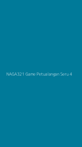 Tampilan Antarmuka Aplikasi Naga321 Game Petualangan Seru - 4