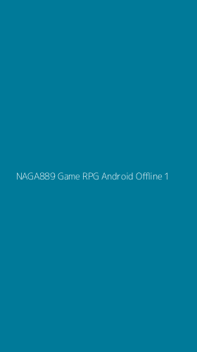 Tampilan Antarmuka Aplikasi Naga889 Game Rpg Android Offline - 1