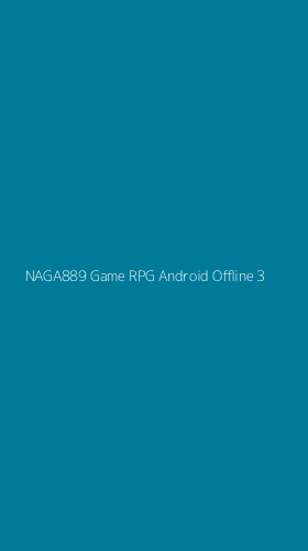 Tampilan Antarmuka Aplikasi Naga889 Game Rpg Android Offline - 3