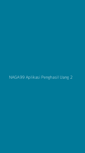 Tampilan Antarmuka Aplikasi Naga99 Aplikasi Penghasil Uang - 2