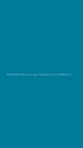 Tampilan Antarmuka Aplikasi Nagaemas99 Link Login Alternatif Anti Nawala - 2