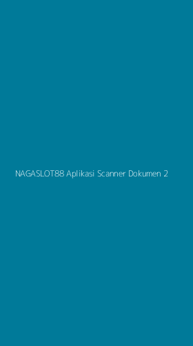 Tampilan Antarmuka Aplikasi Nagaslot88 Aplikasi Scanner Dokumen - 2