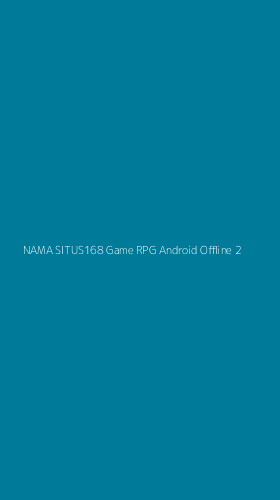 Tampilan Antarmuka Aplikasi Nama Situs168 Game Rpg Android Offline - 2