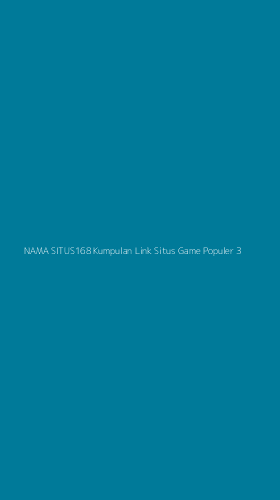 Tampilan Antarmuka Aplikasi Nama Situs168 Kumpulan Link Situs Game Populer - 3