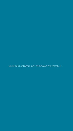Tampilan Antarmuka Aplikasi Nation88 Aplikasi Live Casino Mobile Friendly - 2