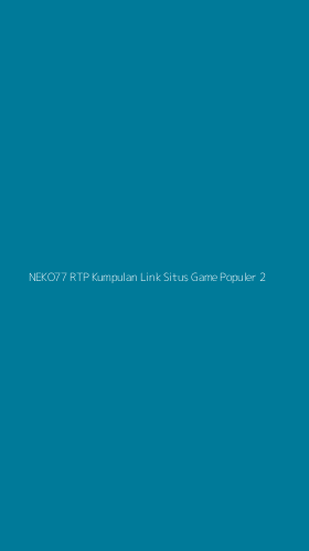 Tampilan Antarmuka Aplikasi Neko77 Rtp Kumpulan Link Situs Game Populer - 2