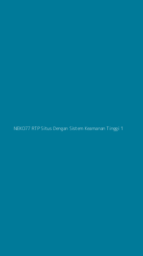 Tampilan Antarmuka Aplikasi Neko77 Rtp Situs Dengan Sistem Keamanan Tinggi - 1