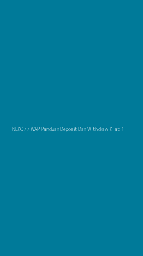 Tampilan Antarmuka Aplikasi Neko77 Wap Panduan Deposit Dan Withdraw Kilat - 1