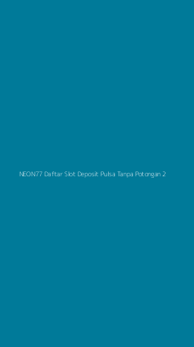Tampilan Antarmuka Aplikasi Neon77 Daftar Slot Deposit Pulsa Tanpa Potongan - 2