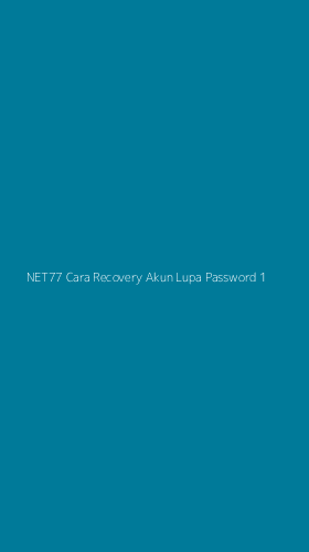 Tampilan Antarmuka Aplikasi Net77 Cara Recovery Akun Lupa Password - 1