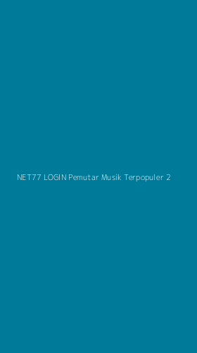 Tampilan Antarmuka Aplikasi Net77 Login Pemutar Musik Terpopuler - 2