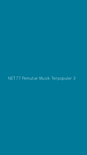 Tampilan Antarmuka Aplikasi Net77 Pemutar Musik Terpopuler - 3