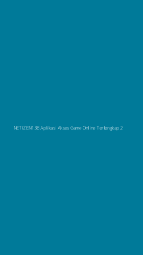 Tampilan Antarmuka Aplikasi Netizen138 Aplikasi Akses Game Online Terlengkap - 2