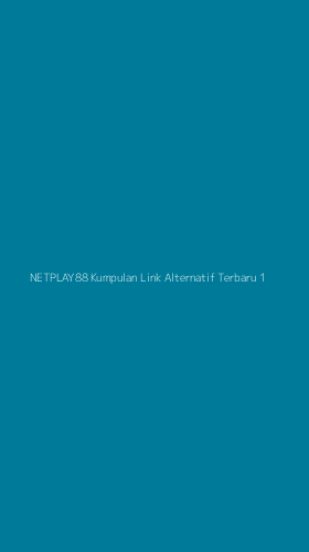 Tampilan Antarmuka Aplikasi Netplay88 Kumpulan Link Alternatif Terbaru - 1