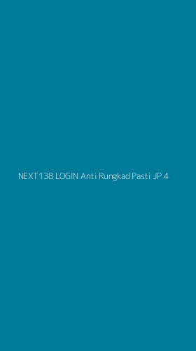 Tampilan Antarmuka Aplikasi Next138 Login Anti Rungkad Pasti Jp - 4