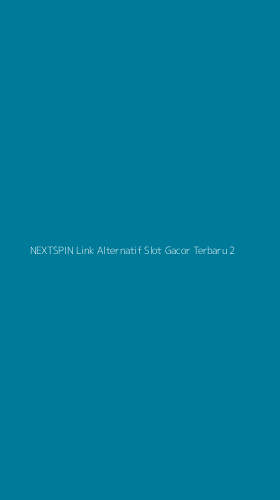 Tampilan Antarmuka Aplikasi Nextspin Link Alternatif Slot Gacor Terbaru - 2
