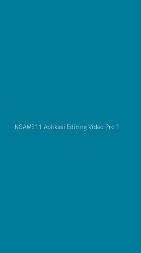 Tampilan Antarmuka Aplikasi Ngame11 Aplikasi Editing Video Pro - 1