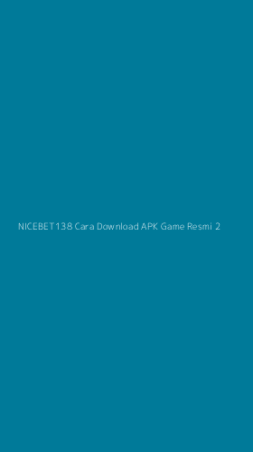 Tampilan Antarmuka Aplikasi Nicebet138 Cara Download Apk Game Resmi - 2