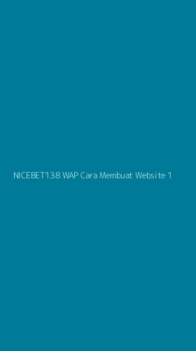 Tampilan Antarmuka Aplikasi Nicebet138 Wap Cara Membuat Website - 1
