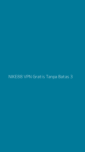 Tampilan Antarmuka Aplikasi Nike88 Vpn Gratis Tanpa Batas - 3