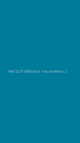 Tampilan Antarmuka Aplikasi Niki Slot 888 Editor Foto Aesthetic - 2
