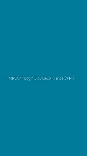Tampilan Antarmuka Aplikasi Ninja77 Login Slot Gacor Tanpa Vpn - 1