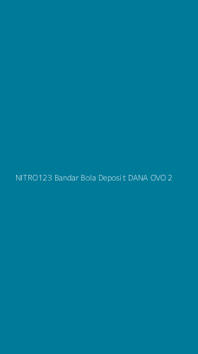 Tampilan Antarmuka Aplikasi Nitro123 Bandar Bola Deposit Dana Ovo - 2