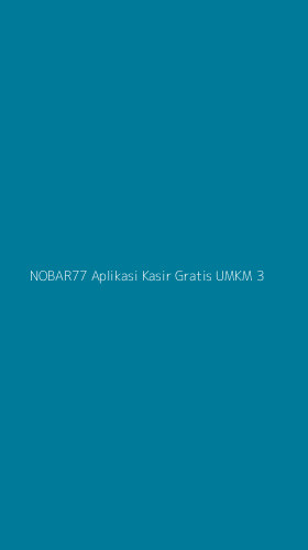 Tampilan Antarmuka Aplikasi Nobar77 Aplikasi Kasir Gratis Umkm - 3