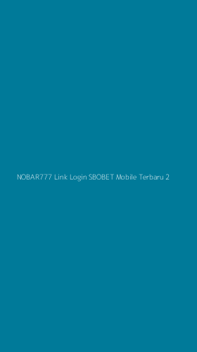 Tampilan Antarmuka Aplikasi Nobar777 Link Login Sbobet Mobile Terbaru - 2