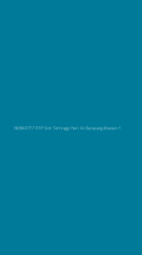 Tampilan Antarmuka Aplikasi Nobar777 Rtp Slot Tertinggi Hari Ini Gampang Maxwin - 1