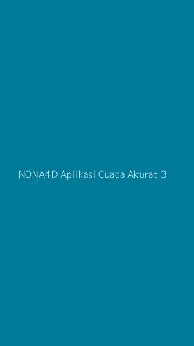 Tampilan Antarmuka Aplikasi Nona4d Aplikasi Cuaca Akurat - 3