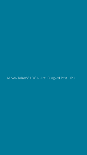 Tampilan Antarmuka Aplikasi Nusantara88 Login Anti Rungkad Pasti Jp - 1