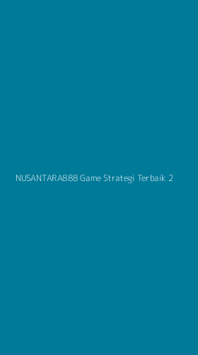 Tampilan Antarmuka Aplikasi Nusantara888 Game Strategi Terbaik - 2