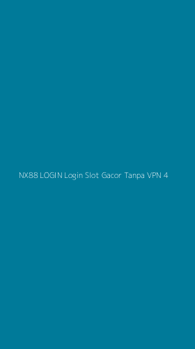 Tampilan Antarmuka Aplikasi Nx88 Login Login Slot Gacor Tanpa Vpn - 4