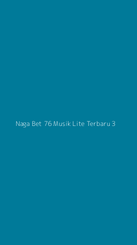 Tampilan Antarmuka Aplikasi Naga Bet 76 Musik Lite Terbaru - 3