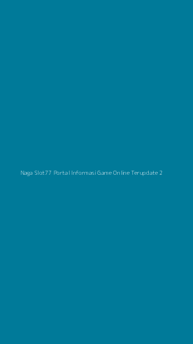 Tampilan Antarmuka Aplikasi Naga Slot77 Portal Informasi Game Online Terupdate - 2