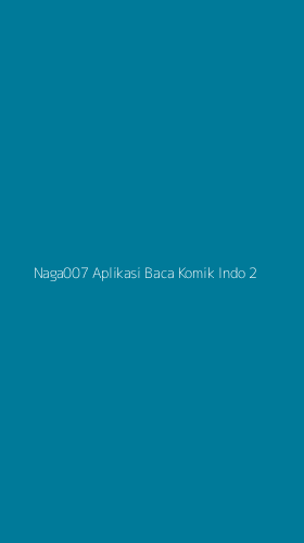 Tampilan Antarmuka Aplikasi Naga007 Aplikasi Baca Komik Indo - 2
