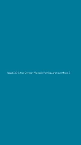Tampilan Antarmuka Aplikasi Naga030 Situs Dengan Metode Pembayaran Lengkap - 2