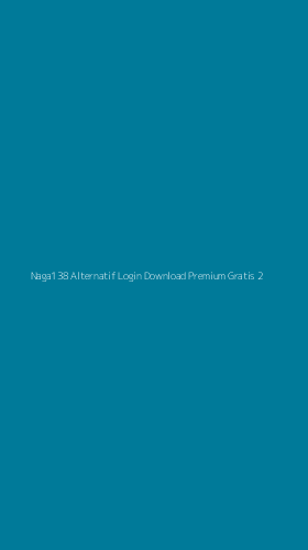 Tampilan Antarmuka Aplikasi Naga138 Alternatif Login Download Premium Gratis - 2