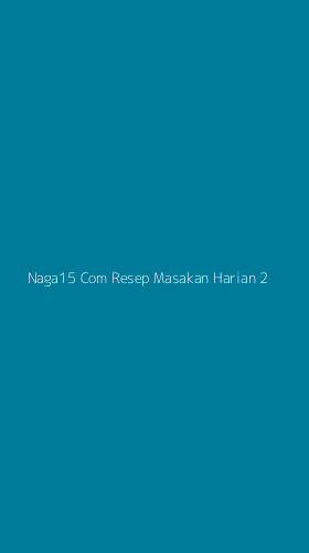 Tampilan Antarmuka Aplikasi Naga15 Com Resep Masakan Harian - 2