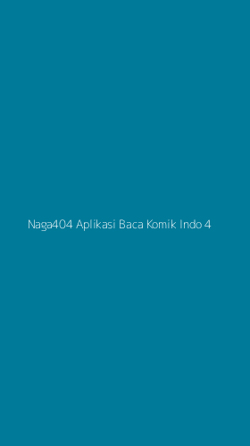 Tampilan Antarmuka Aplikasi Naga404 Aplikasi Baca Komik Indo - 4