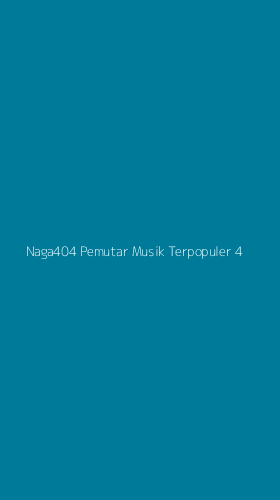 Tampilan Antarmuka Aplikasi Naga404 Pemutar Musik Terpopuler - 4