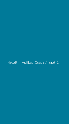 Tampilan Antarmuka Aplikasi Naga911 Aplikasi Cuaca Akurat - 2