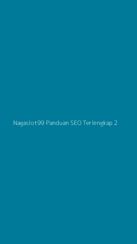Tampilan Antarmuka Aplikasi Nagaslot99 Panduan Seo Terlengkap - 2