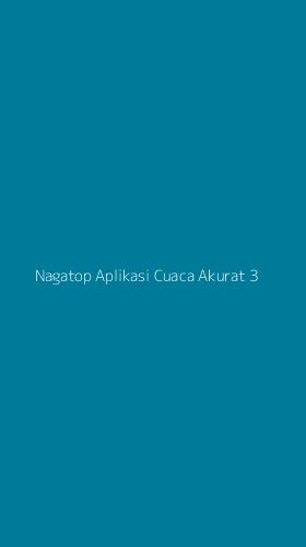 Tampilan Antarmuka Aplikasi Nagatop Aplikasi Cuaca Akurat - 3